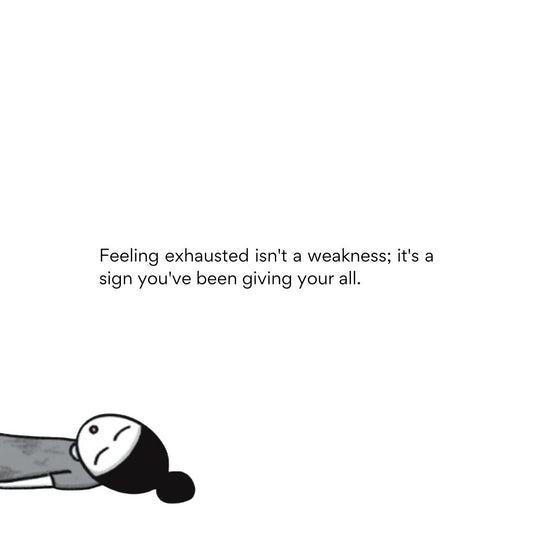 Feeling exhausted isn’t a weakness; it’s a sign you’ve been giving your all