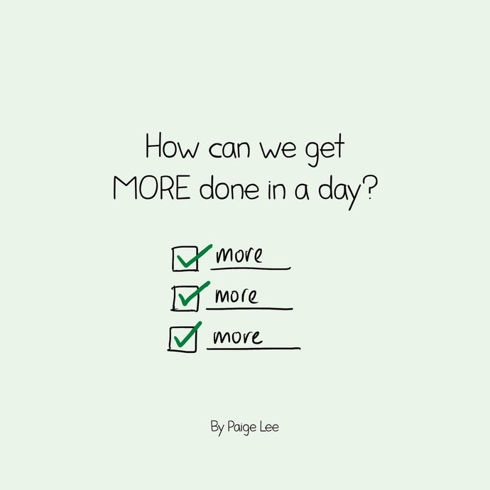 How can we get MORE done in a day?