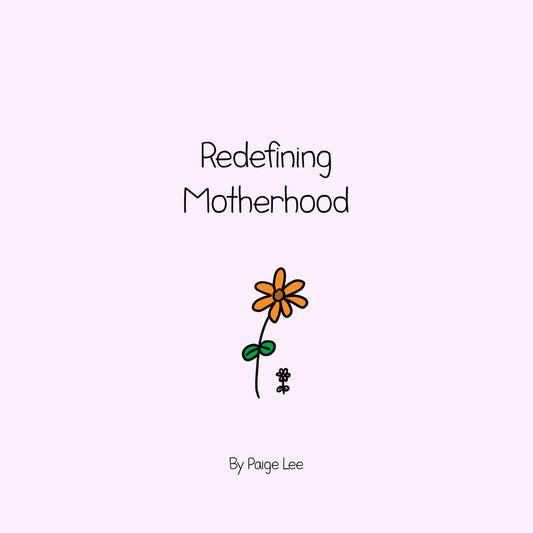 Redefining Motherhood: Finding Courage in Our Imperfections