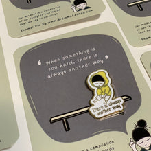 Load image into Gallery viewer, Image shows an enamel pin that says &#39;There is always another way&#39;
