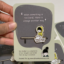 Load image into Gallery viewer, Image shows an enamel pin that says &#39;There is always another way&#39;
